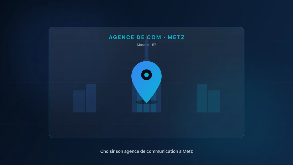 Agence de communication à Metz : 6 critères pour choisir